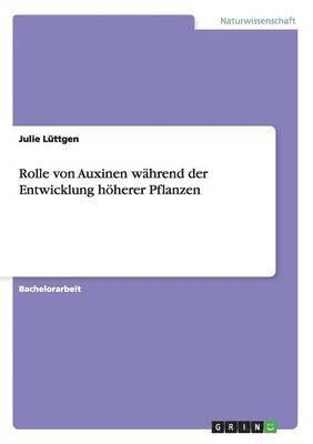 bokomslag Rolle Von Auxinen Wahrend Der Entwicklung Hoherer Pflanzen