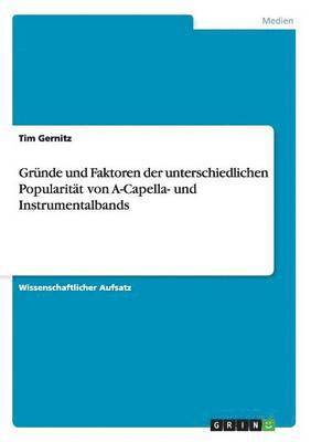 bokomslag Grnde und Faktoren der unterschiedlichen Popularitt von A-Capella- und Instrumentalbands