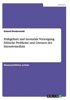 bokomslag Frhgeburt und neonatale Versorgung. Ethische Probleme und Grenzen der Intensivmedizin