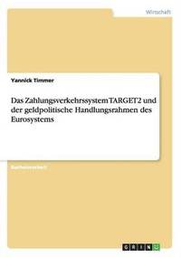 bokomslag Das Zahlungsverkehrssystem TARGET2 und der geldpolitische Handlungsrahmen des Eurosystems