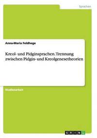 bokomslag Kreol- Und Pidginsprachen. Trennung Zwischen Pidgin- Und Kreolgenesetheorien