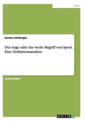 bokomslag Der enge oder der weite Begriff von Sport. Eine Definitionsanalyse