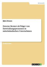 bokomslag Externe Berater ALS Trager Von Entwicklungsprozessen in Mittelstandischen Unternehmen