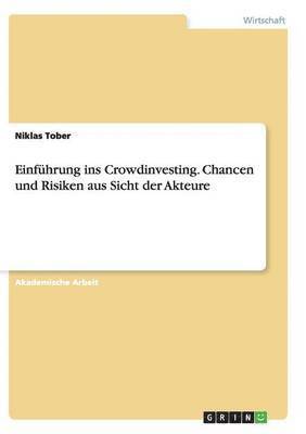 Einfhrung ins Crowdinvesting. Chancen und Risiken aus Sicht der Akteure 1