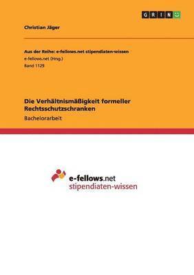 Christian Jäger - Verhältnismäßigkeit formeller Rechtsschutzschranken, Häftad