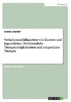 Verhaltensauffälligkeiten von Kindern und Jugendlichen. Herkömmliche Therapiemöglichkeiten und tiergestützte Therapie 1