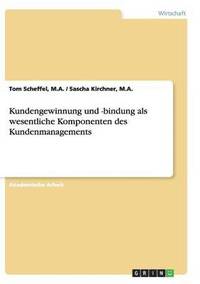 bokomslag Kundengewinnung und -bindung als wesentliche Komponenten des Kundenmanagements