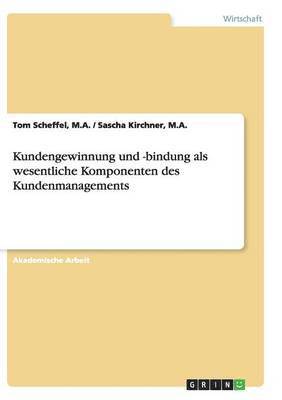 bokomslag Kundengewinnung und -bindung als wesentliche Komponenten des Kundenmanagements