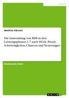 bokomslag Die Anwendung von BIM in den Leistungsphasen 1-7 nach HOAI. Praxis, Schwierigkeiten, Chancen und Neuerungen