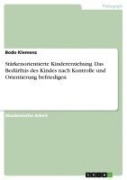 bokomslag Starkenorientierte Kindererziehung. Das Bedurfnis Des Kindes Nach Kontrolle Und Orientierung Befriedigen