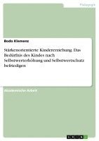 bokomslag Starkenorientierte Kindererziehung. Das Bedurfnis Des Kindes Nach Selbstwerterhohung Und Selbstwertschutz Befriedigen