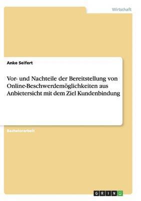 Anke Seifert - Vor- und Nachteile der Bereitstellung von Online-Beschwerdemöglichkeiten aus Anbietersicht mit dem Ziel Kundenbindung, Häftad