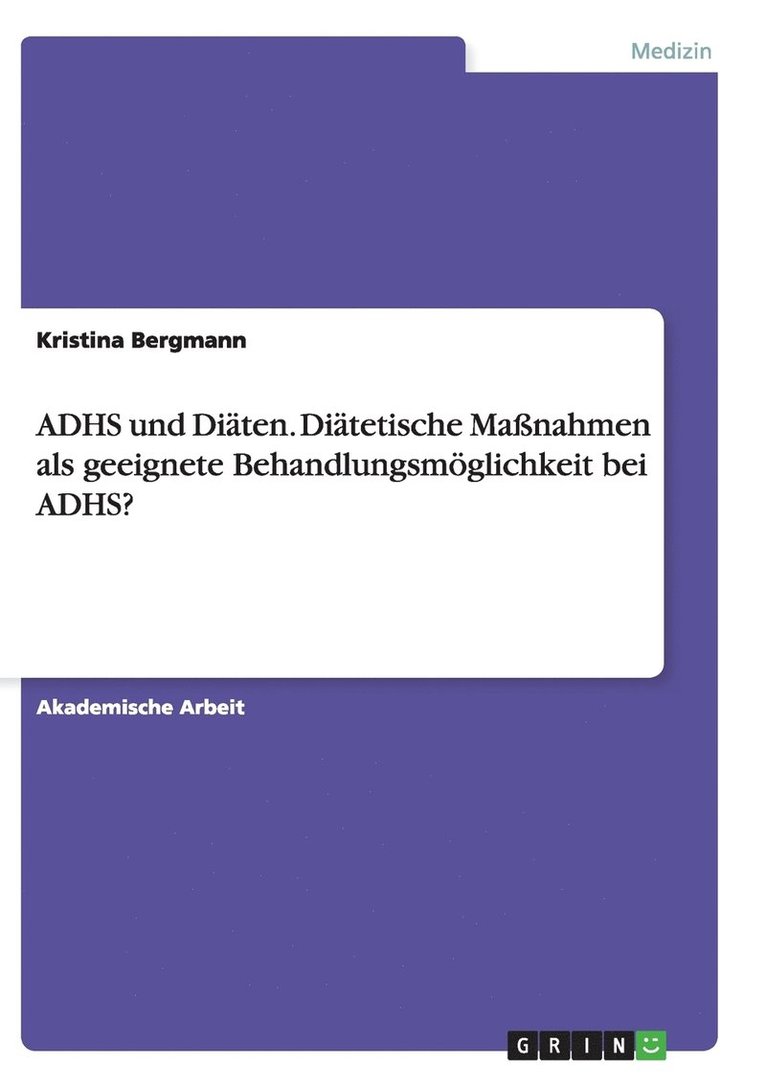 ADHS und Diten. Ditetische Manahmen als geeignete Behandlungsmglichkeit bei ADHS? 1