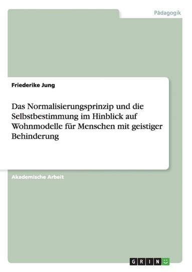 bokomslag Normalisierungsprinzip unddie Selbstbestimmung im Hinblick auf Wohnmodelle für Menschen mit geistiger Behinderung