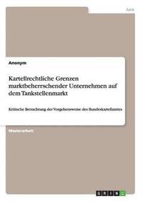 bokomslag Kartellrechtliche Grenzen marktbeherrschender Unternehmen auf dem Tankstellenmarkt