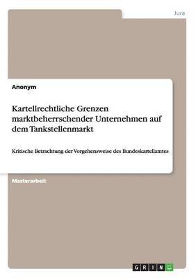 bokomslag Kartellrechtliche Grenzen marktbeherrschender Unternehmen auf dem Tankstellenmarkt