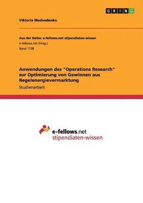 bokomslag Anwendungen des Operations Research zur Optimierung von Gewinnen aus Regelenergievermarktung