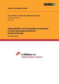 bokomslag Disponibilitt und Variabilitt als Kriterien in einer planungsorientierten Kostenrechnung