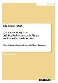 bokomslag Die Entwicklung eines Affiliate-Referenzmodells fr ein traditionelles Kreditinstitut