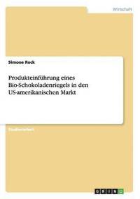 bokomslag Produkteinfuhrung eines Bio-Schokoladenriegels in den US-amerikanischen Markt