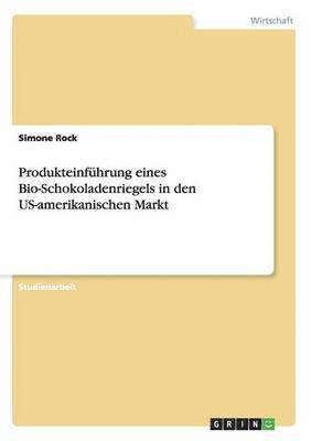 bokomslag Produkteinfhrung eines Bio-Schokoladenriegels in den US-amerikanischen Markt