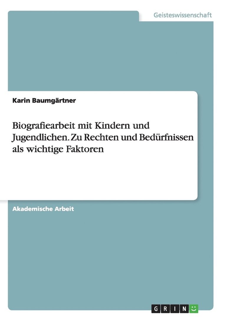 Biografiearbeit mit Kindern und Jugendlichen. Zu Rechten und Bedrfnissen als wichtige Faktoren 1