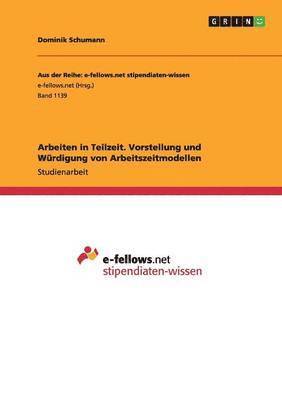 bokomslag Arbeiten in Teilzeit. Vorstellung und Wrdigung von Arbeitszeitmodellen