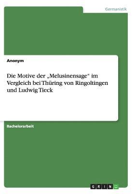 bokomslag Die Motive der &quot;Melusinensage&quot; im Vergleich bei Thring von Ringoltingen und Ludwig Tieck