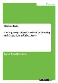 bokomslag Investigating Optimal Bus Routes. Planning and Operation in Urban Areas