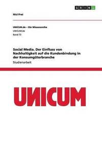 bokomslag Social Media. Der Einfluss von Nachhaltigkeit auf die Kundenbindung in der Konsumgüterbranche