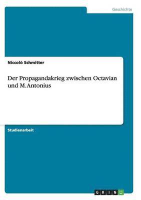 Propagandakrieg zwischen Octavian und M. Antonius