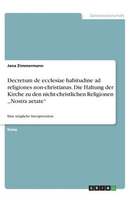 Decretum de ecclesiae habitudine ad religiones non-christianas. Die Haltung der Kirche zu den nicht-christlichen Religionen, Nostra aetate 1