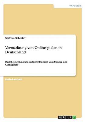 Steffen Schmidt - Vermarktung von Onlinespielen in Deutschland, Häftad