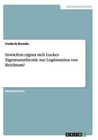 bokomslag Inwiefern eignet sich Lockes Eigentumstheorie zur Legitimation von Reichtum?