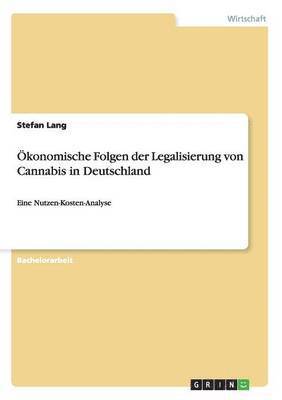 bokomslag konomische Folgen der Legalisierung von Cannabis in Deutschland