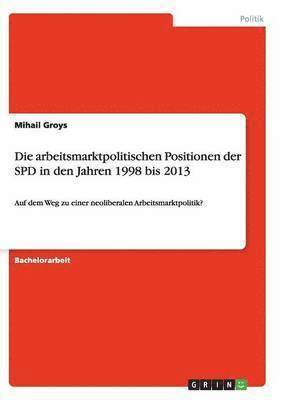 bokomslag arbeitsmarktpolitischen Positionen der SPD in den Jahren 1998 bis 2013