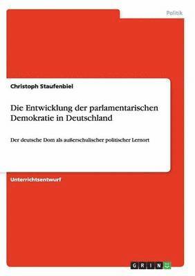 Christoph Staufenbiel - Entwicklung der parlamentarischen Demokratie in Deutschland, Häftad