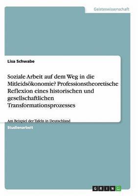 bokomslag Soziale Arbeit auf dem Weg in die Mitleidskonomie? Professionstheoretische Reflexion eines historischen und gesellschaftlichen Transformationsprozesses