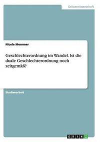 bokomslag Geschlechterordnung im Wandel. Ist die duale Geschlechterordnung noch zeitgem?