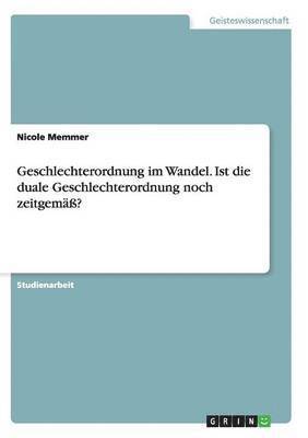 Geschlechterordnung im Wandel. Ist die duale Geschlechterordnung noch zeitgemäß?