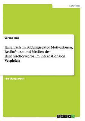 bokomslag Italienisch im Bildungssektor. Motivationen, Bedrfnisse und Medien des Italienischerwerbs im internationalen Vergleich