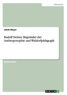 bokomslag Rudolf Steiner. Begrnder der Anthroposophie und Waldorfpdagogik