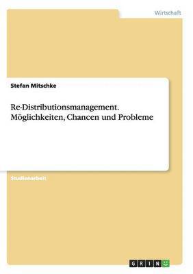 bokomslag Re-Distributionsmanagement. Mglichkeiten, Chancen und Probleme