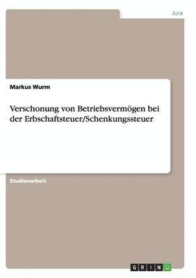 Verschonung von Betriebsvermögen bei der Erbschaftsteuer/Schenkungssteuer