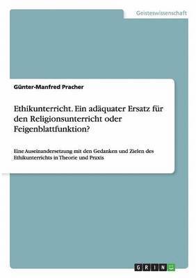 bokomslag Ethikunterricht. Ein adäquater Ersatz für den Religionsunterricht oder Feigenblattfunktion?