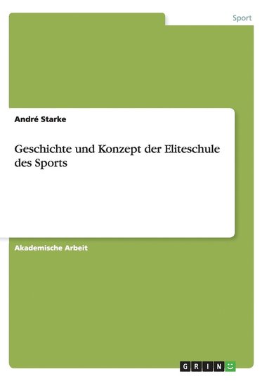 bokomslag Geschichte und Konzept der Eliteschule des Sports