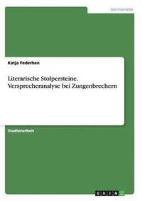 bokomslag Literarische Stolpersteine. Versprecheranalyse bei Zungenbrechern