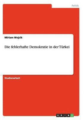 bokomslag Die fehlerhafte Demokratie in der Turkei