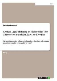 bokomslag Critical Legal Thinking in Philosophy. The Theories of Bentham, Rawl and Nozick