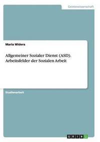 bokomslag Allgemeiner Sozialer Dienst (ASD). Arbeitsfelder der Sozialen Arbeit